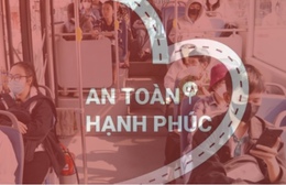 An toàn là hạnh phúc: Khi giao thông công cộng trở thành "quyền lợi" của người dân