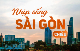 Nhịp sống Sài Gòn chiều (10/5/2026): Ăn chuẩn sống chất chiều