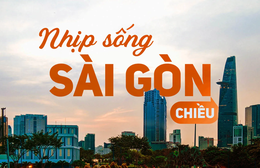 Nhịp sống Sài Gòn chiều (10/5/2026): Chill về chiều