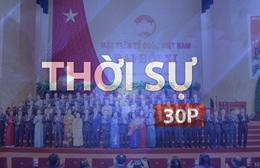 Thời sự 30p chiều (13/5/2026): Bế mạc Đại hội đại biểu toàn quốc Mặt trận Tổ quốc Việt Nam