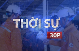 Thời sự 30P trưa (14/5/2026): Sử dụng điện ở TP. Hồ Chí Minh phá kỷ lục, vượt mức cao nhất 2026
