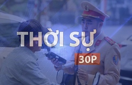 Vx88 casino cá cược trực tuyến 30p trưa (16/5/2026): Sửa Nghị định 168 không làm thay đổi mức phạt hiện hành