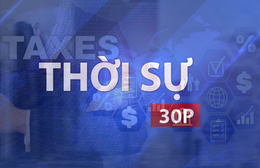 Vx88 casino cá cược trực tuyến 30P trưa (22/5/2026): Thu nhập trên 28,63 triệu đồng/tháng mới phải nộp thuế nếu có 1 người phụ thuộc