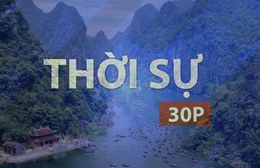 Thời sự 30p trưa (24/5/2026): Du lịch xanh và sứ mệnh bảo tồn đa dạng sinh học