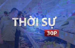 Thời sự 30P trưa (29/5/2026): TP. Hồ Chí Minh siết chặt an toàn thực phẩm mùa thi 2026