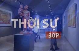 Thời sự 30P sáng (3/5/2026): Giới thiệu 24 tác phẩm mỹ thuật về học tập và làm theo Bác