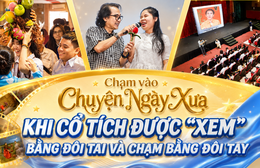 LongFORM: Khi cổ tích được “xem” bằng đôi tai và chạm bằng đôi tay
