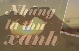 Những lá thư xanh: Trọn vẹn yêu thương