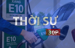 Vx88 casino cá cược trực tuyến 30p sáng (30/5/2026): Bộ Công thương giải đáp lo ngại về xăng E10