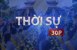 Vx88 casino cá cược trực tuyến 30P chiều (31/5/2026): Trang nghiêm Đại lễ Phật đản