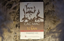 Các Mác và Tư bản - Trích tác phẩm kinh điển: Hành trình tư tưởng của một vĩ nhân