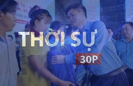 Thời sự 30P sáng (6/5/2026): Công nhân TP. Hồ Chí Minh vững tin bước vào kỷ nguyên mới