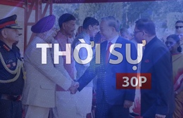 Thời sự 30P chiều (6/5/2026): Tổng Bí thư, Chủ tịch nước Tô Lâm thăm Ấn Độ
