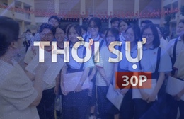 Thời sự 30p chiều (2/6/2026): Dự kiến 9/6 công bố điểm thi lớp 10 tại TP. Hồ Chí Minh