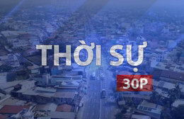 Thời sự 30P trưa (21/6/2026): Đẩy nhanh tiến độ dự án nâng cấp mở rộng Quốc lộ 13