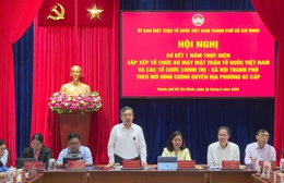 TP. Hồ Chí Minh sơ kết 1 năm sắp xếp bộ máy Mặt trận và các tổ chức chính trị - xã hội