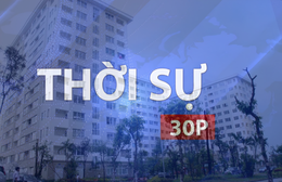 Thời sự 30P sáng (25/6/2026): TP. Hồ Chí Minh tập trung phát triển nhà ở xã hội, nhà ở cho thuê