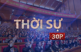 Thời sự 30P sáng (27/6/2026): Việt Nam đề xuất đăng cai Hội nghị Toàn thể các đảng chính trị Châu Á lần thứ 14