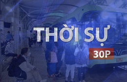 Thời sự 30p sáng (9/6/2026): TP. Hồ Chí Minh miễn phí vé xe buýt, xây trường ở 42 "điểm nóng"