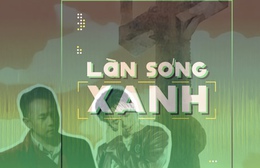 Làn sóng xanh: BXH tuần 4 tháng 6 "thay máu" vì dàn tân binh