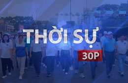 Thời sự 30P chiều (13/7/2026): Y tế thành phố hướng về cơ sở