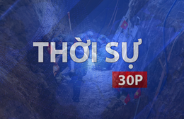 Thời sự 30P sáng (14/7/2026): Tìm thấy 20 hài cốt liệt sĩ tại công viên Lê Thị Riêng