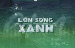Làn sóng xanh: BXH tuần 4 tháng 7 - "Tìm em" vẫn giữ vững phong độ