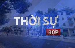 Thời sự 30P trưa (28/7/2026): TP. Hồ Chí Minh đẩy nhanh khai thác nhà đất công dôi dư