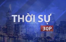 Thời sự 30P sáng (31/7/2026): TP. Hồ Chí Minh phấn đấu thu ngân sách 1 triệu tỷ đồng