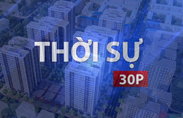 Thời sự 30P sáng (8/7/2026): Mô hình nhà ở xã hội Becamex vì sự an cư của công nhân, lao động