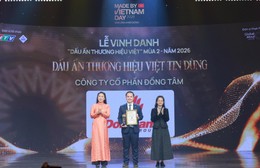 Dongtam Group đón nhận danh hiệu “Dấu ấn Thương hiệu Việt Tin Dùng” năm 2026