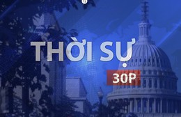Thời sự 30P chiều (8/8/2026): Thượng viện Mỹ thông qua dự luật trừng phạt Nga