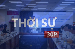 Thời sự 30P sáng (14/8/2026): Hoàn tất chuẩn bị cho Luật Phát triển đô thị