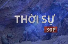Thời sự 30P sáng (2/8/2026): Thúc đẩy tiến độ tìm kiếm, quy tập 7.000 hài cốt liệt sĩ