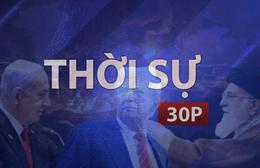 Thời sự 30P chiều (2/8/2026): Mỹ và Israel tạm hoãn cuộc tấn công quy mô chưa từng có vào Iran
