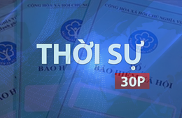 Thời sự 30P sáng (20/8/2026): 100 doanh nghiệp ở TP. Hồ Chí Minh chậm đóng BHXH hơn 869 tỷ đồng
