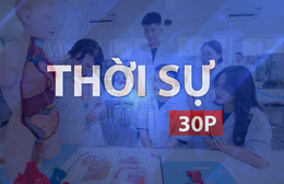 Thời sự 30P sáng (31/8/2026): Y tế tư nhân trước cơ hội bứt phá