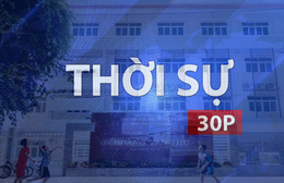 Thời sự 30P trưa (4/8/2026): TP. Hồ Chí Minh đẩy tiến độ 29 dự án trường học hoàn thành trong tháng 8
