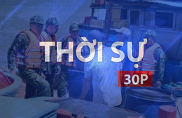 Thời sự 30P chiều (5/8/2026): Chuyển đổi vì một nghề cá bền vững
