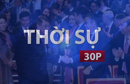 Thời sự 30P sáng (5/8/2026): Ngoại giao kiến tạo nguồn lực mới cho tăng trưởng đất nước
