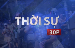 Thời sự 30P trưa (6/8/2026): Pháp trải qua tháng 7 nóng nhất lịch sử