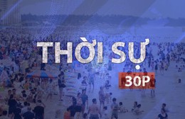 Thời sự 30P sáng (1/9/2026): Vũng Tàu đón khoảng 119.000 lượt khách trong 3 ngày lễ