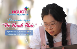 Người chung quanh ta - 20g45 thứ Sáu (11/9) trên HTV9