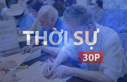 Thời sự 30P chiều (15/9/2026): Từ năm 2027, có nhiều quy định mới về tuổi nghỉ hưu