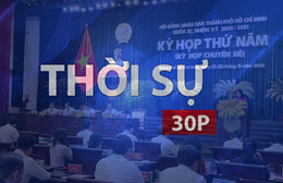 Thời sự 30P trưa (21/9/2026): Hội đồng nhân dân TP. Hồ Chí Minh khai mạc kỳ họp thứ 5