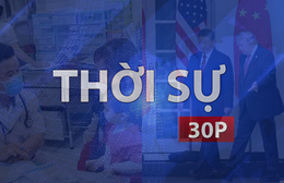 Thời sự 30P trưa (25/9/2026): TP. Hồ Chí Minh ghi nhận bệnh tay chân miệng tăng 47%, Trung Quốc và Mỹ hợp tác kiểm soát A.I.