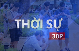Thời sự 30P trưa (30/9/2026): Mạng xã hội và nhận thức giới trẻ hiện nay