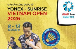 Trực tiếp: Giải Cầu lông YONEX-SUNRISE Vietnam Open | 8/9/2026