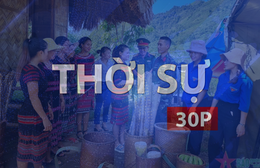 Thời sự 30P trưa (9/9/2026): Dân vận khéo lan tỏa những việc làm vì nhân dân