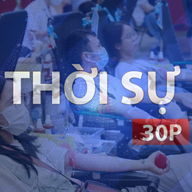 Thời sự 30P chiều (7/5/2026): Điều trị thành công trẻ mang nhóm máu "kim cương"cực hiếm